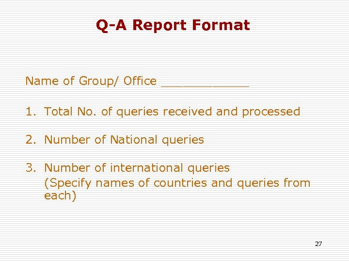 Q-A Report Format Name of Group/ Office ______ 1. Total No. of queries received