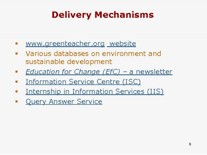 Delivery Mechanisms § § § www. greenteacher. org website Various databases on environment and