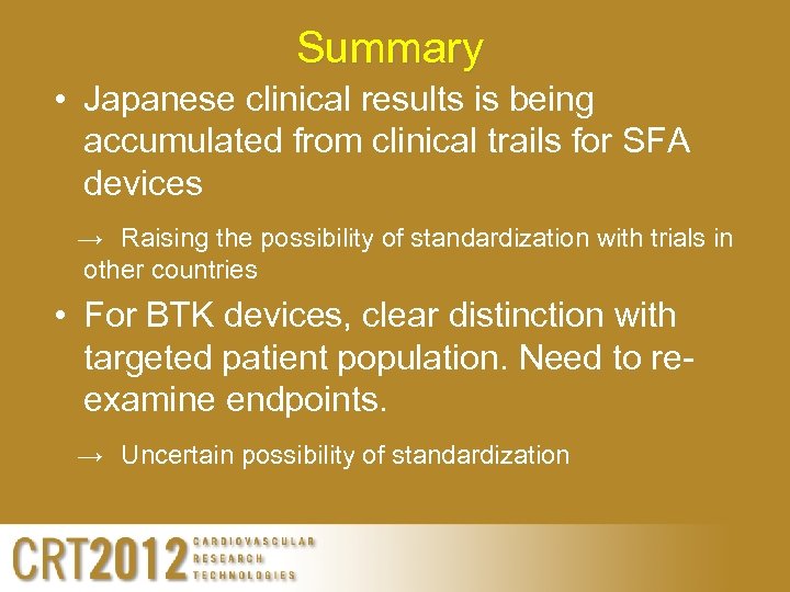 Summary • Japanese clinical results is being accumulated from clinical trails for SFA devices