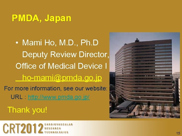 PMDA, Japan • Mami Ho, M. D. , Ph. D Deputy Review Director, Office