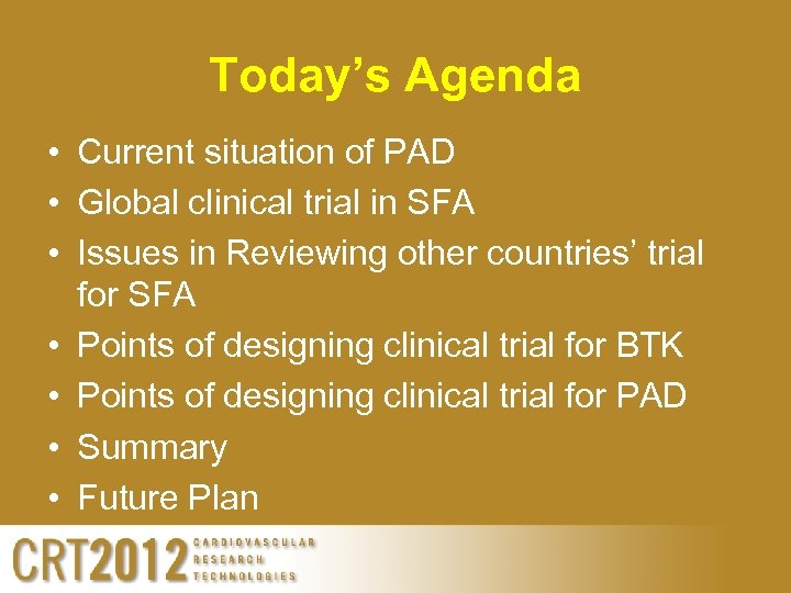 Today’s Agenda • Current situation of PAD • Global clinical trial in SFA •