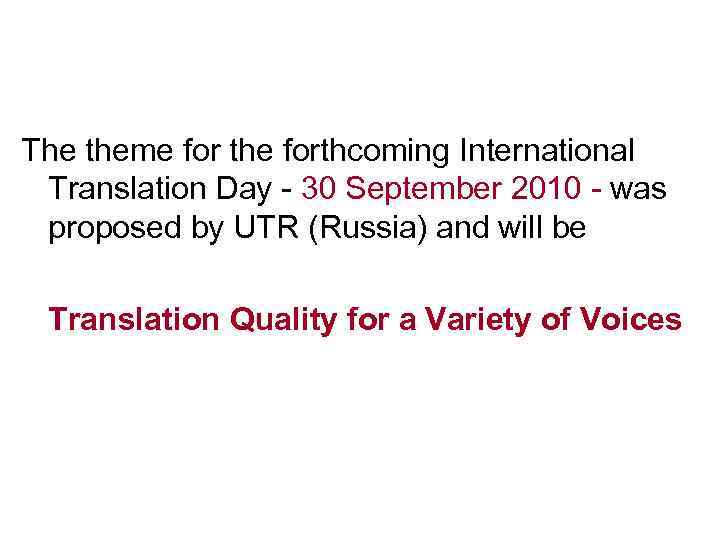The theme for the forthcoming International Translation Day 30 September 2010 was proposed by