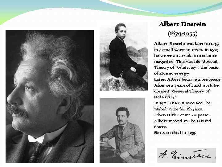 Albert Einstein (1879 -1955) Albert Einstein was born in 1879 in a small German