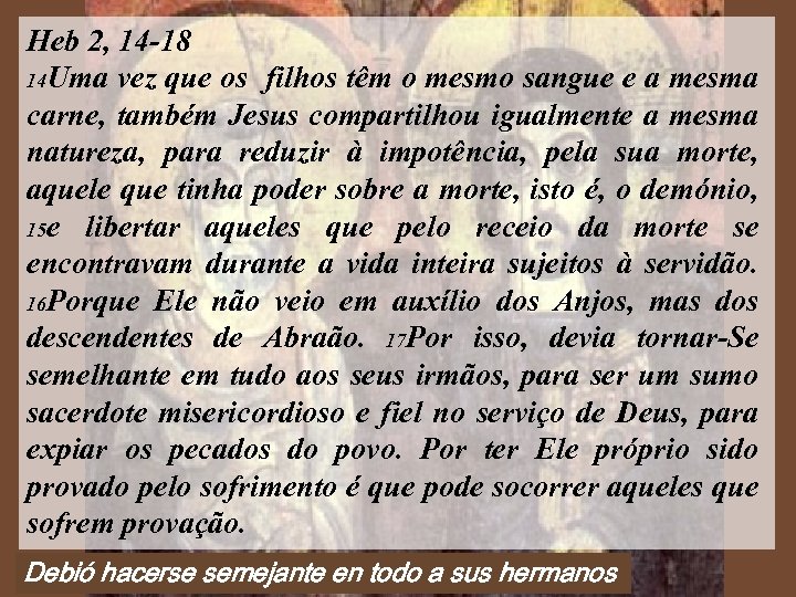 Heb 2, 14 -18 14 Uma vez que os filhos têm o mesmo sangue