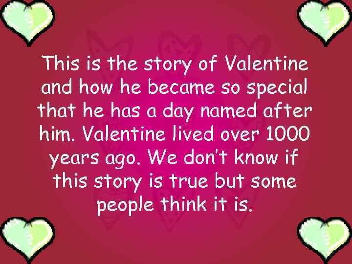 This is the story of Valentine and how he became so special that he