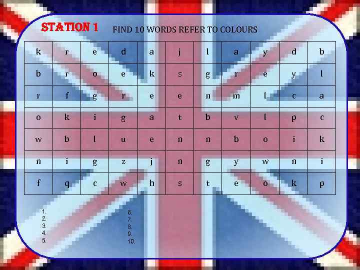 Station 1 FIND 10 WORDS REFER TO COLOURS k r e d a j