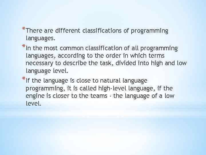 *There are different classifications of programming languages. *In the most common classification of all