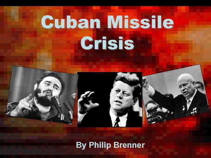 Cuban Missile Crisis By Philip Brenner 