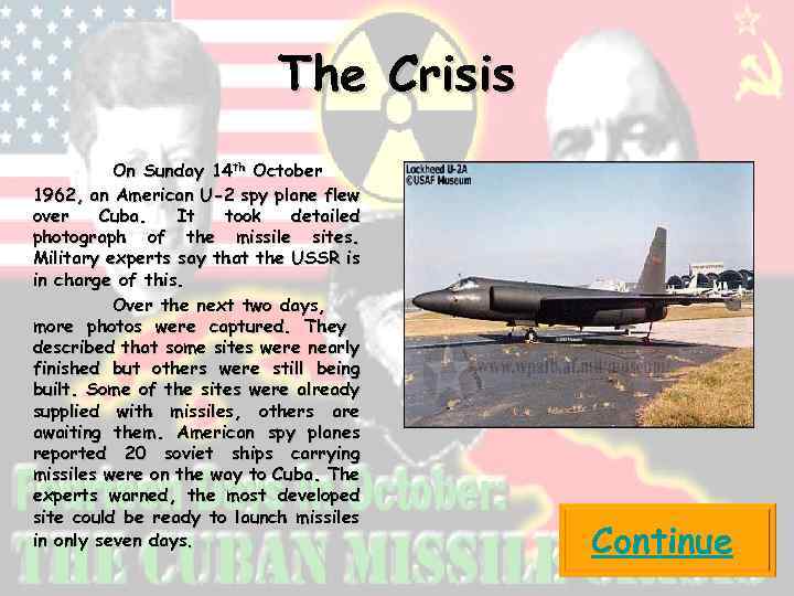 The Crisis On Sunday 14 th October 1962, an American U-2 spy plane flew