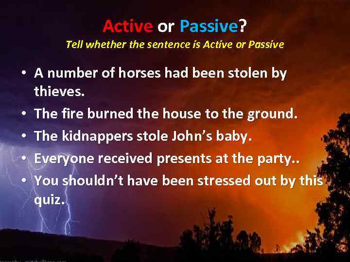 Active or Passive? Tell whether the sentence is Active or Passive • A number