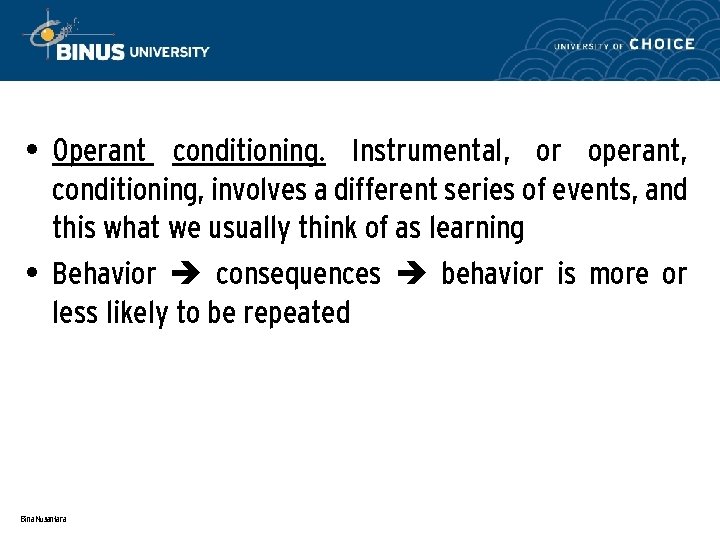  • Operant conditioning. Instrumental, or operant, conditioning, involves a different series of events,