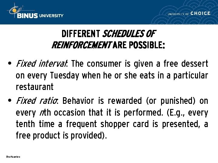 DIFFERENT SCHEDULES OF REINFORCEMENT ARE POSSIBLE: • Fixed interval: The consumer is given a