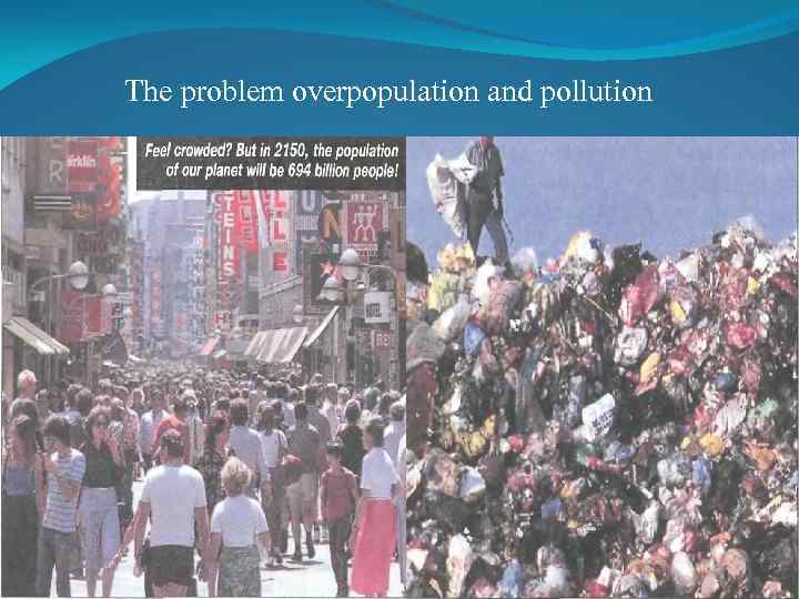 The problem overpopulation and pollution 