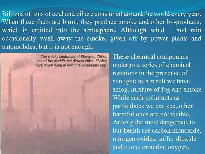 Billions of tons of coal and oil are consumed around the world every year.