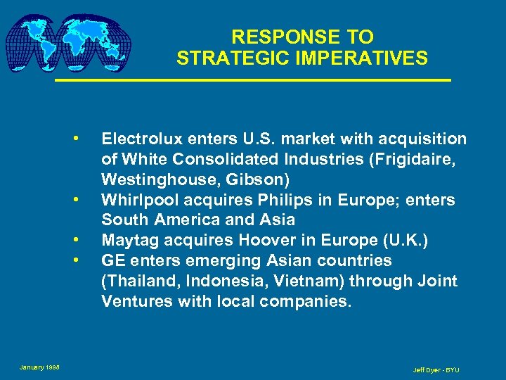 RESPONSE TO STRATEGIC IMPERATIVES • • January 1998 Electrolux enters U. S. market with