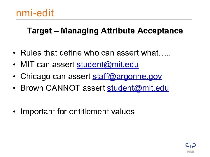 Target – Managing Attribute Acceptance • • Rules that define who can assert what….