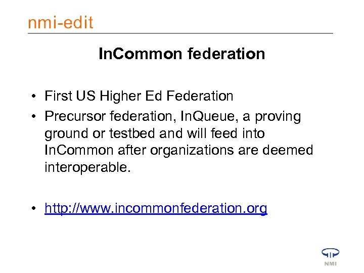 In. Common federation • First US Higher Ed Federation • Precursor federation, In. Queue,