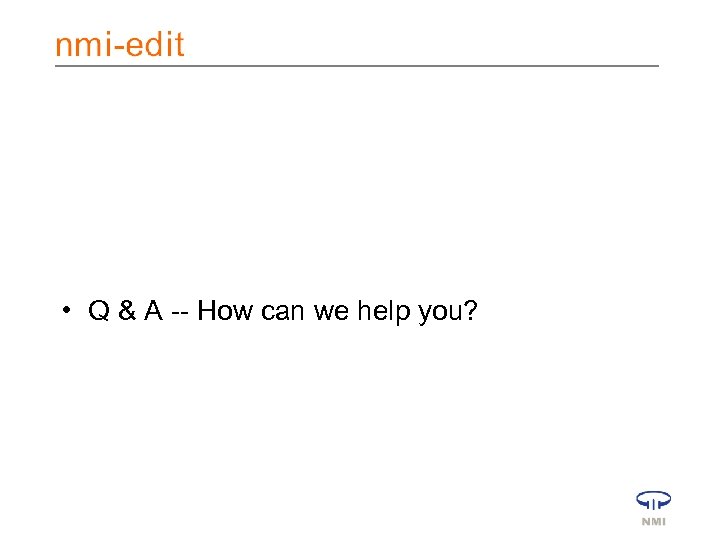  • Q & A -- How can we help you? 