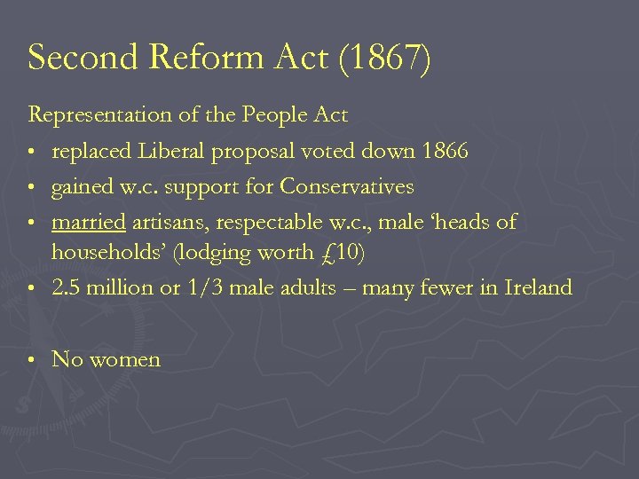 Second Reform Act (1867) Representation of the People Act • replaced Liberal proposal voted