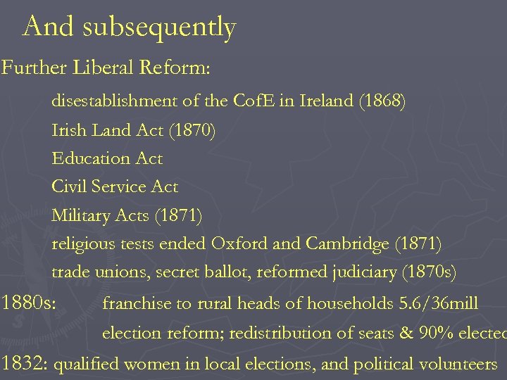 And subsequently Further Liberal Reform: disestablishment of the Cof. E in Ireland (1868) Irish