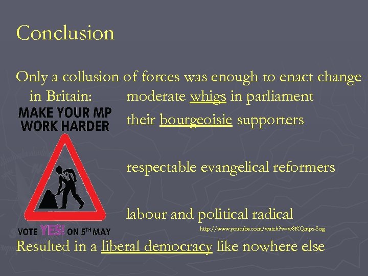 Conclusion Only a collusion of forces was enough to enact change in Britain: moderate