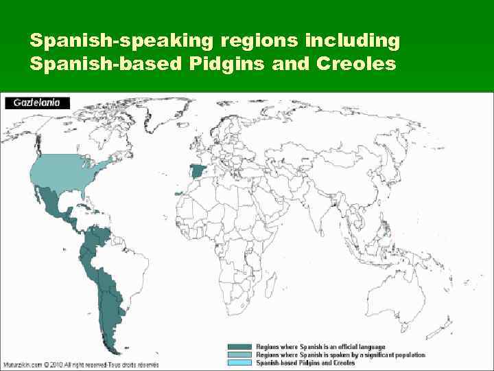 Spanish-speaking regions including Spanish-based Pidgins and Creoles 