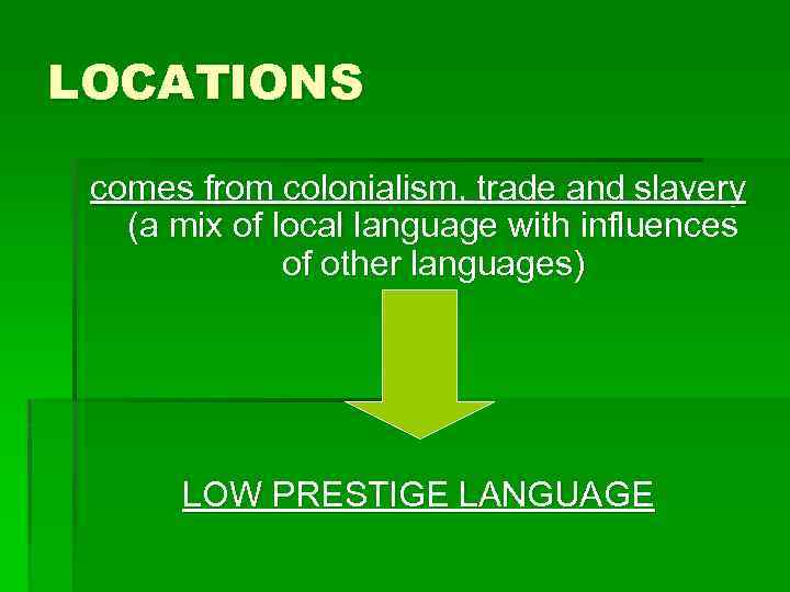 LOCATIONS comes from colonialism, trade and slavery (a mix of local language with influences