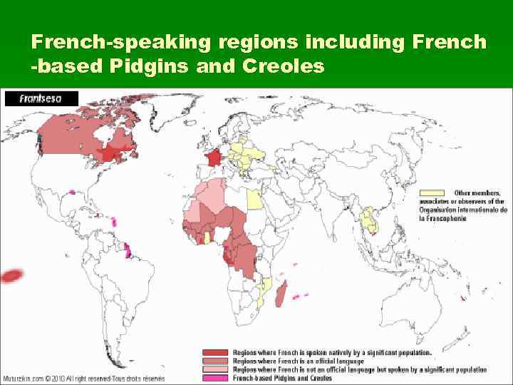 French-speaking regions including French -based Pidgins and Creoles 