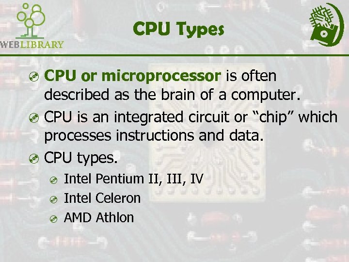 CPU Types ³ CPU or microprocessor is often described as the brain of a