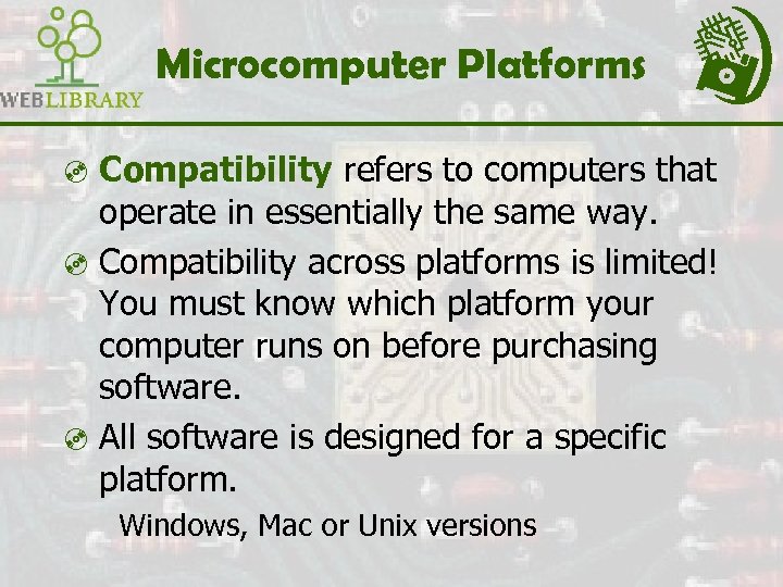 Microcomputer Platforms ³ Compatibility refers to computers that operate in essentially the same way.