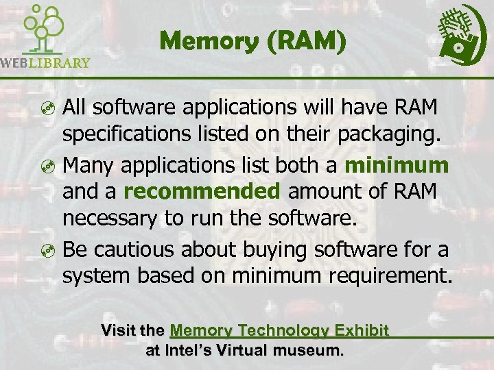Memory (RAM) ³ All software applications will have RAM specifications listed on their packaging.