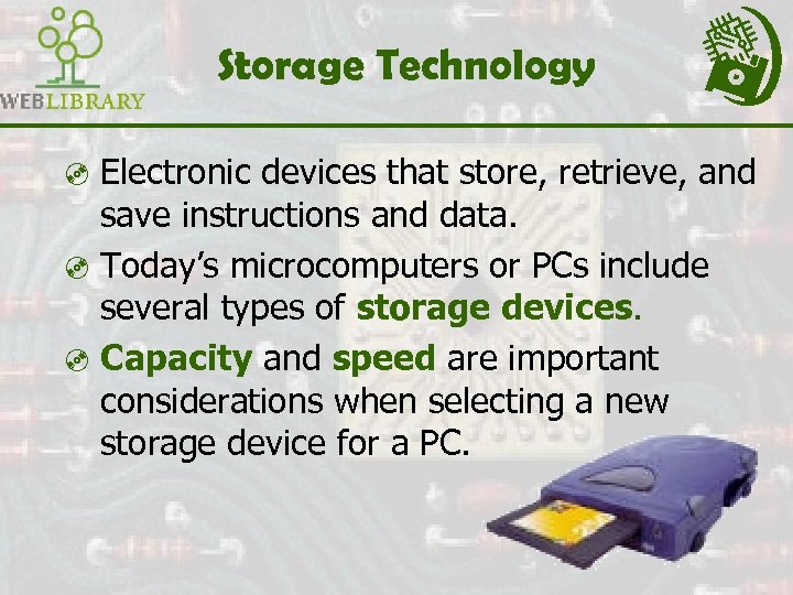 Storage Technology ³ Electronic devices that store, retrieve, and save instructions and data. ³