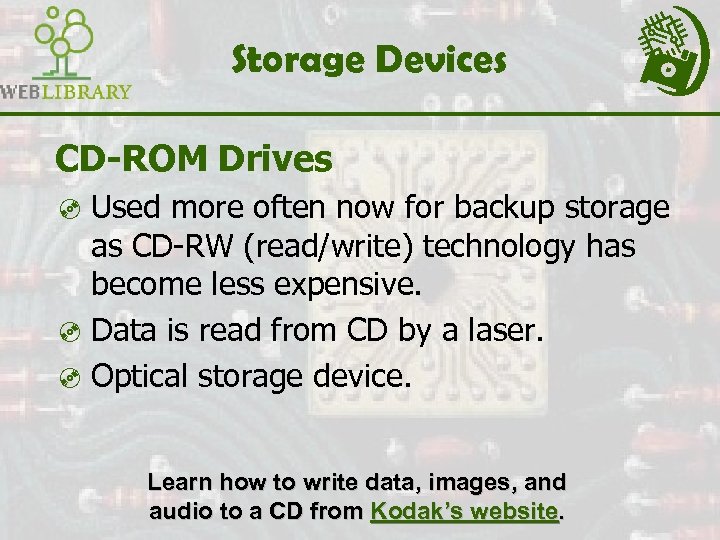 Storage Devices CD-ROM Drives ³ Used more often now for backup storage as CD-RW