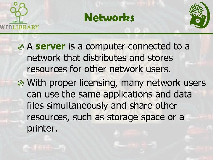 Networks ³ A server is a computer connected to a network that distributes and