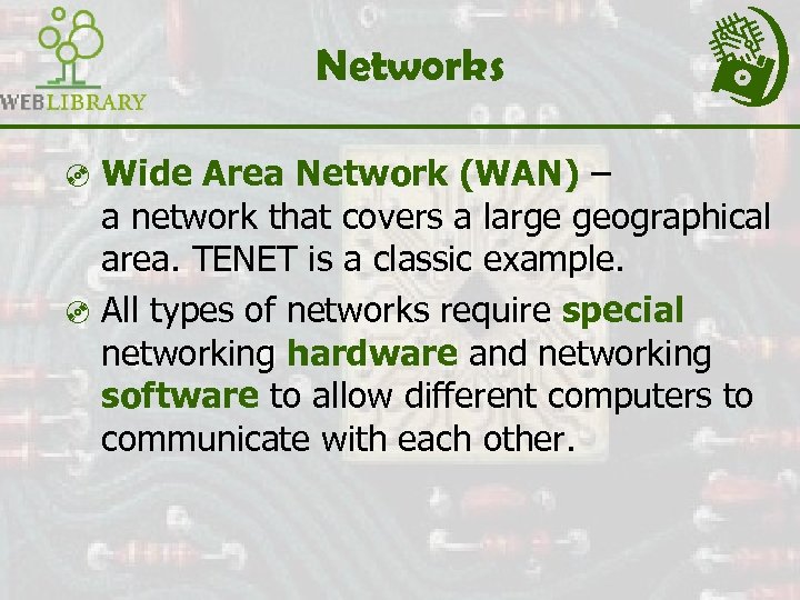 Networks ³ Wide Area Network (WAN) – a network that covers a large geographical
