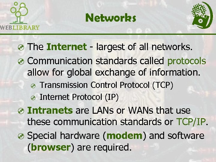 Networks ³ The Internet - largest of all networks. ³ Communication standards called protocols