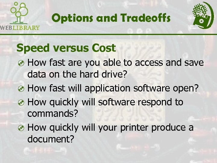 Options and Tradeoffs Speed versus Cost ³ How fast are you able to access