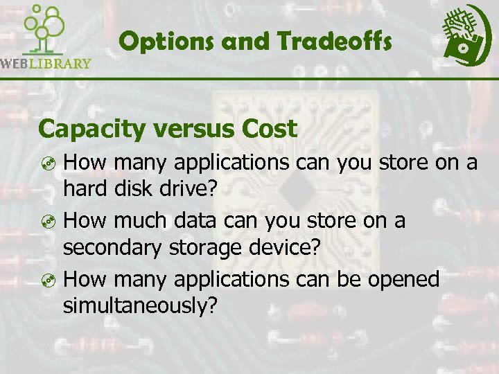 Options and Tradeoffs Capacity versus Cost ³ How many applications can you store on