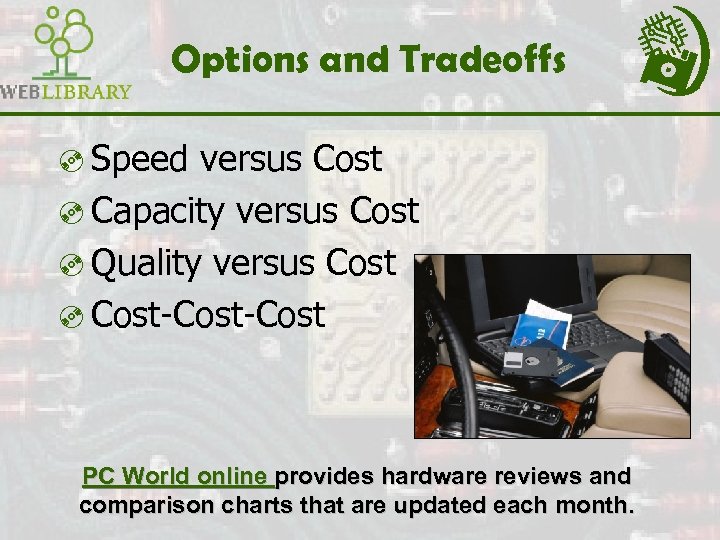 Options and Tradeoffs ³ Speed versus Cost ³ Capacity versus Cost ³ Quality versus