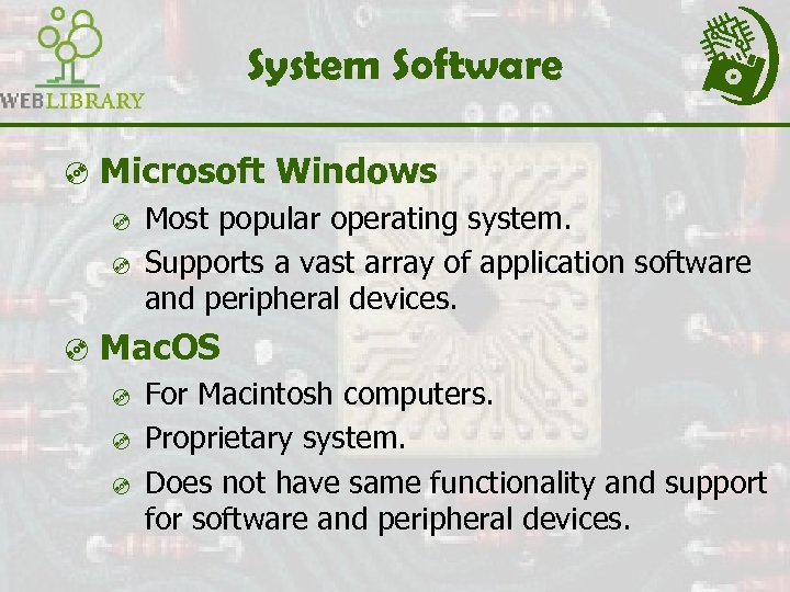 System Software ³ Microsoft Windows ³ Most popular operating system. ³ Supports a vast