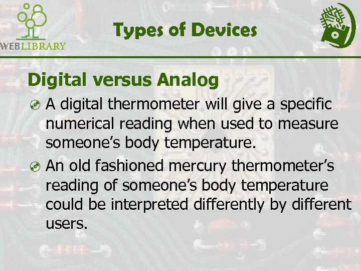 Types of Devices Digital versus Analog ³ A digital thermometer will give a specific