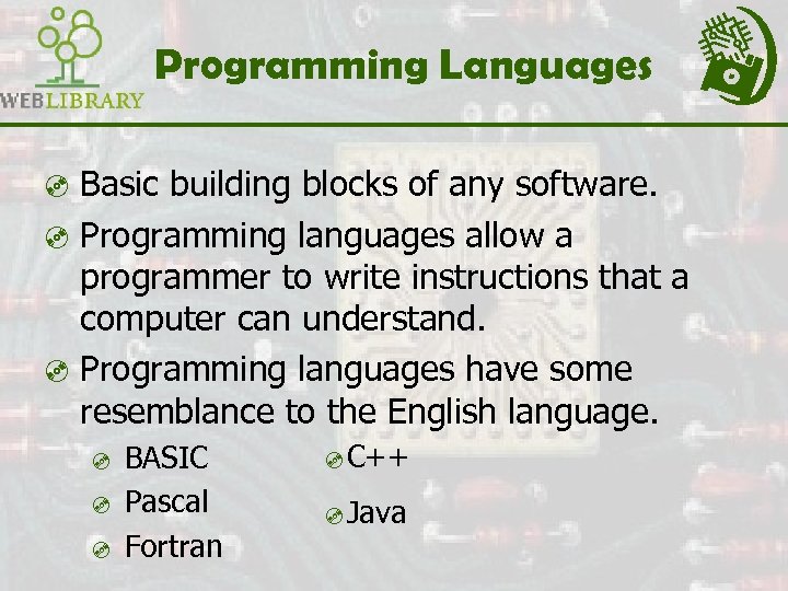 Programming Languages ³ Basic building blocks of any software. ³ Programming languages allow a