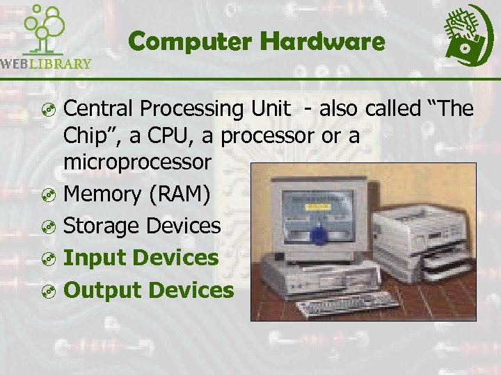 Computer Hardware ³ Central Processing Unit - also called “The Chip”, a CPU, a