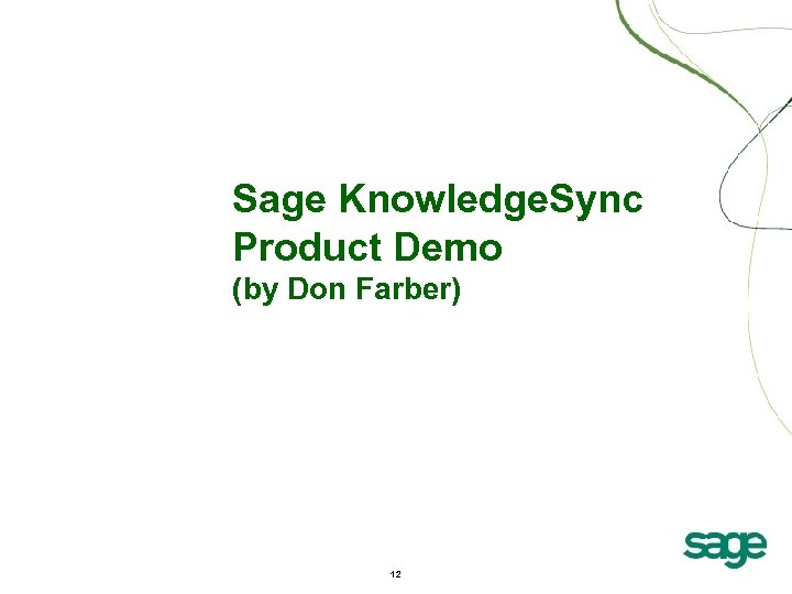 Sage Knowledge. Sync Product Demo (by Don Farber) 12 