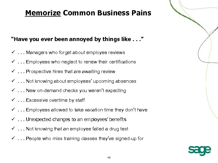 Memorize Common Business Pains “Have you ever been annoyed by things like. . .