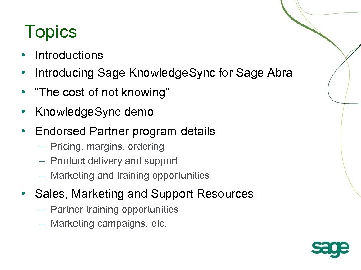 Topics • Introductions • Introducing Sage Knowledge. Sync for Sage Abra • “The cost