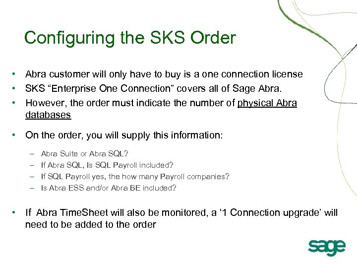 Configuring the SKS Order • Abra customer will only have to buy is a