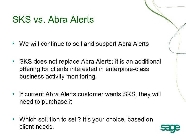 SKS vs. Abra Alerts • We will continue to sell and support Abra Alerts