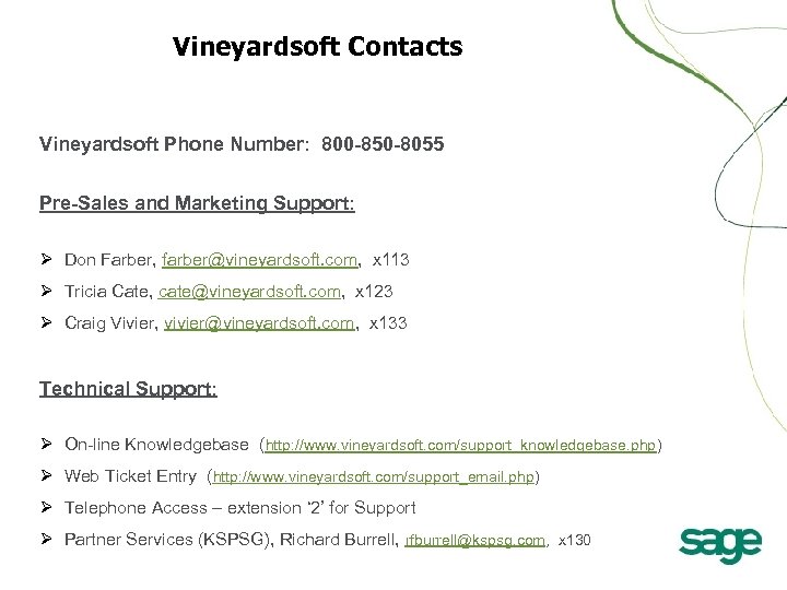 Vineyardsoft Contacts Vineyardsoft Phone Number: 800 -850 -8055 Pre-Sales and Marketing Support: Ø Don