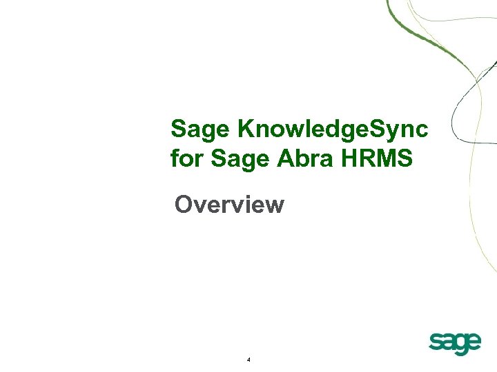 Sage Knowledge. Sync for Sage Abra HRMS Overview 4 